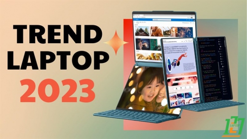 TOP 5 xu hướng sẽ thành chuẩn mực của laptop trong năm 2023